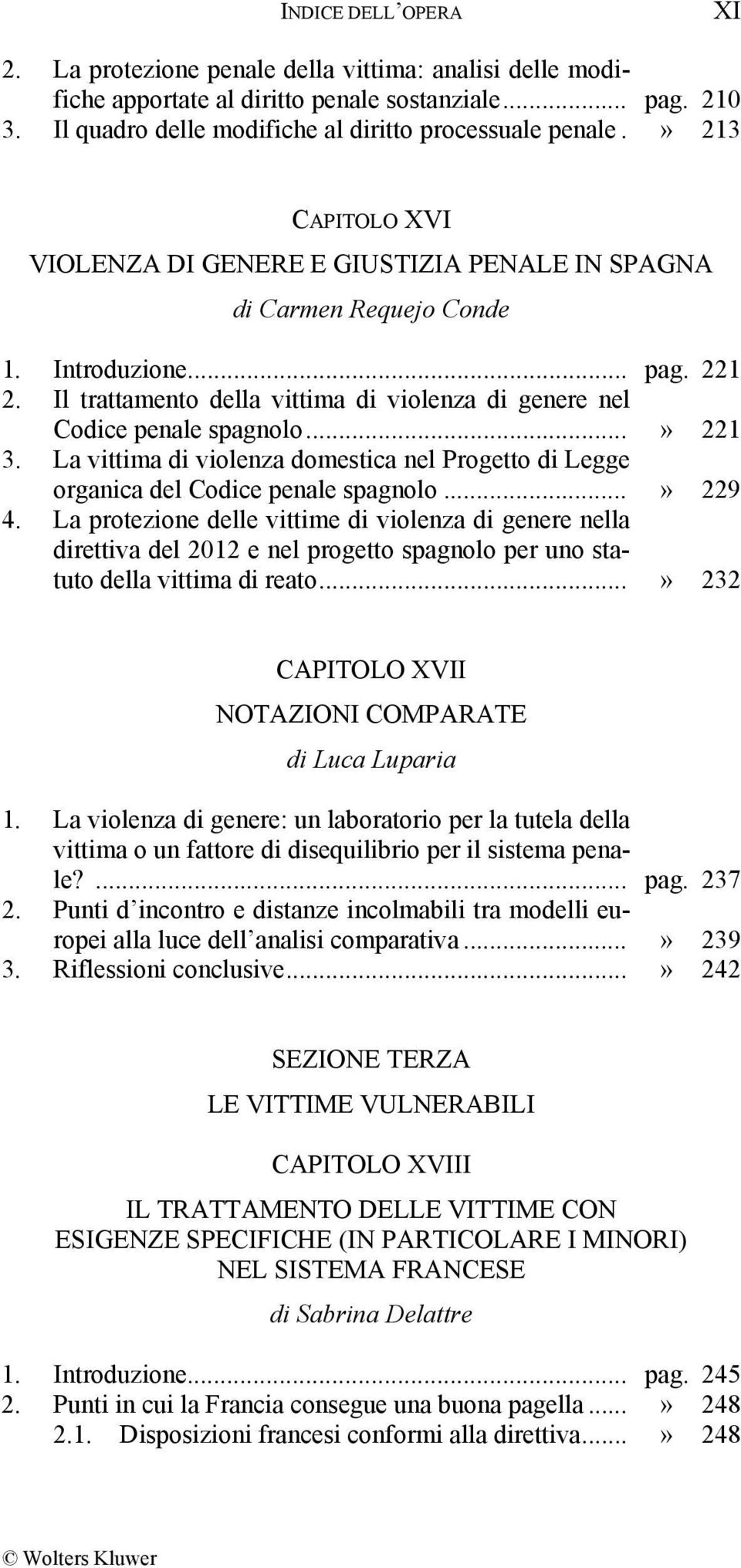 ..» 221 3. La vittima di violenza domestica nel Progetto di Legge organica del Codice penale spagnolo...» 229 4.