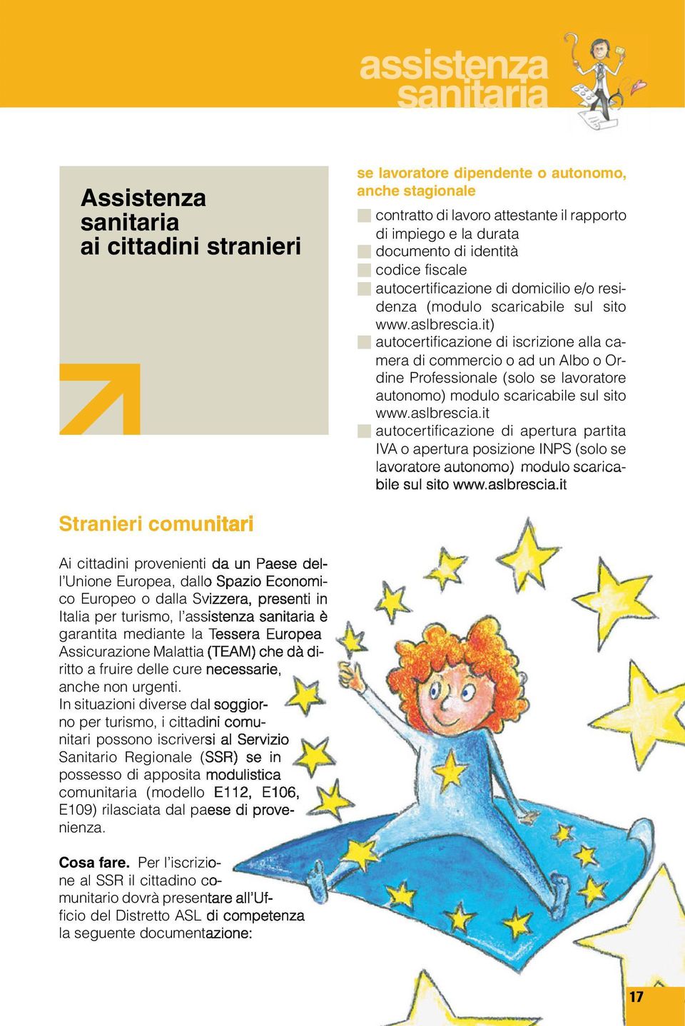 it) autocertificazione di iscrizione alla camera di commercio o ad un Albo o Ordine Professionale (solo se lavoratore autonomo) modulo scaricabile sul sito www.aslbrescia.