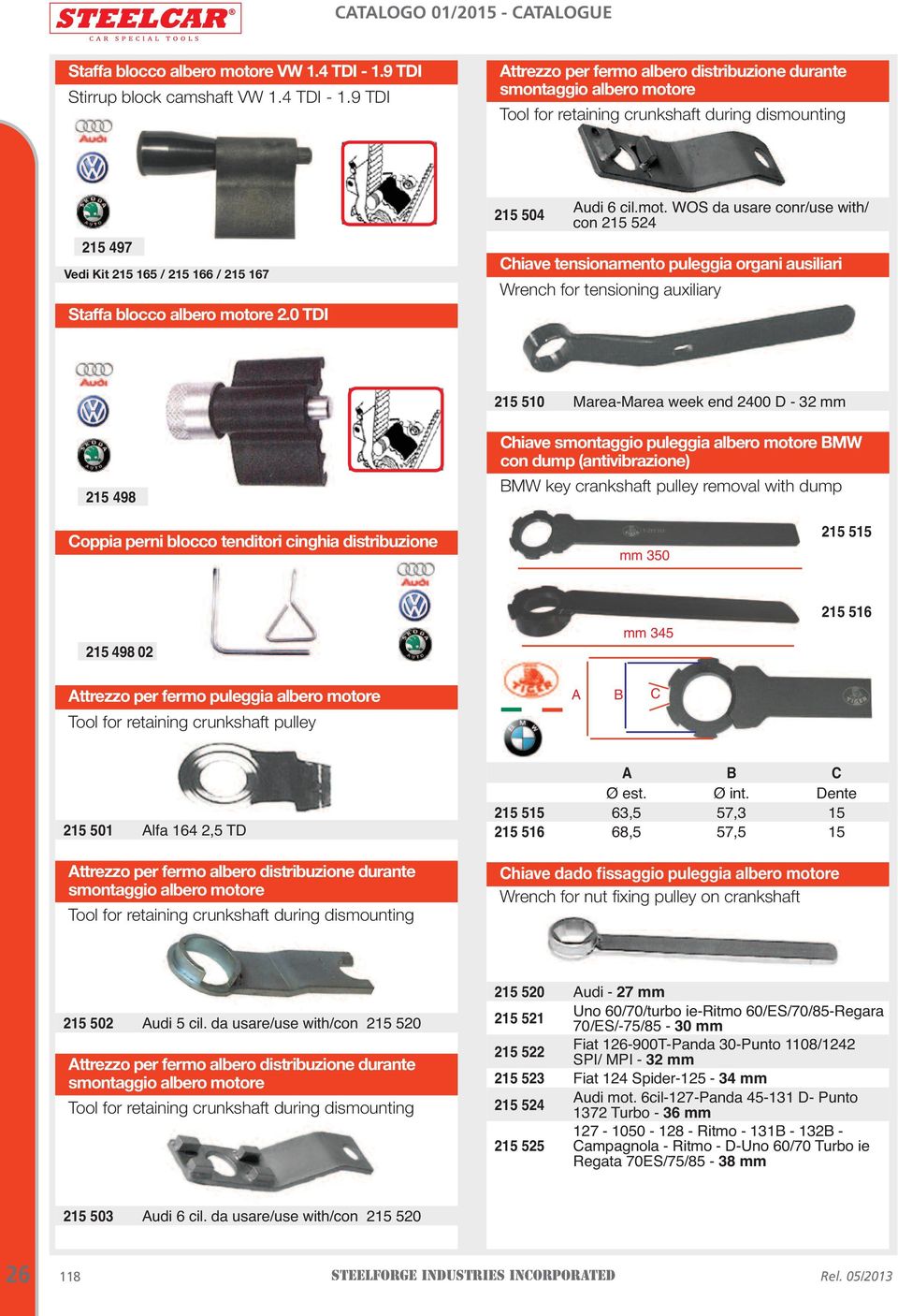 9 TDI Attrezzo per fermo albero distribuzione durante smontaggio albero motore Tool for retaining crunkshaft during dismounting 215 497 Vedi Kit 215 165 / 215 166 / 215 167 Staffa blocco albero