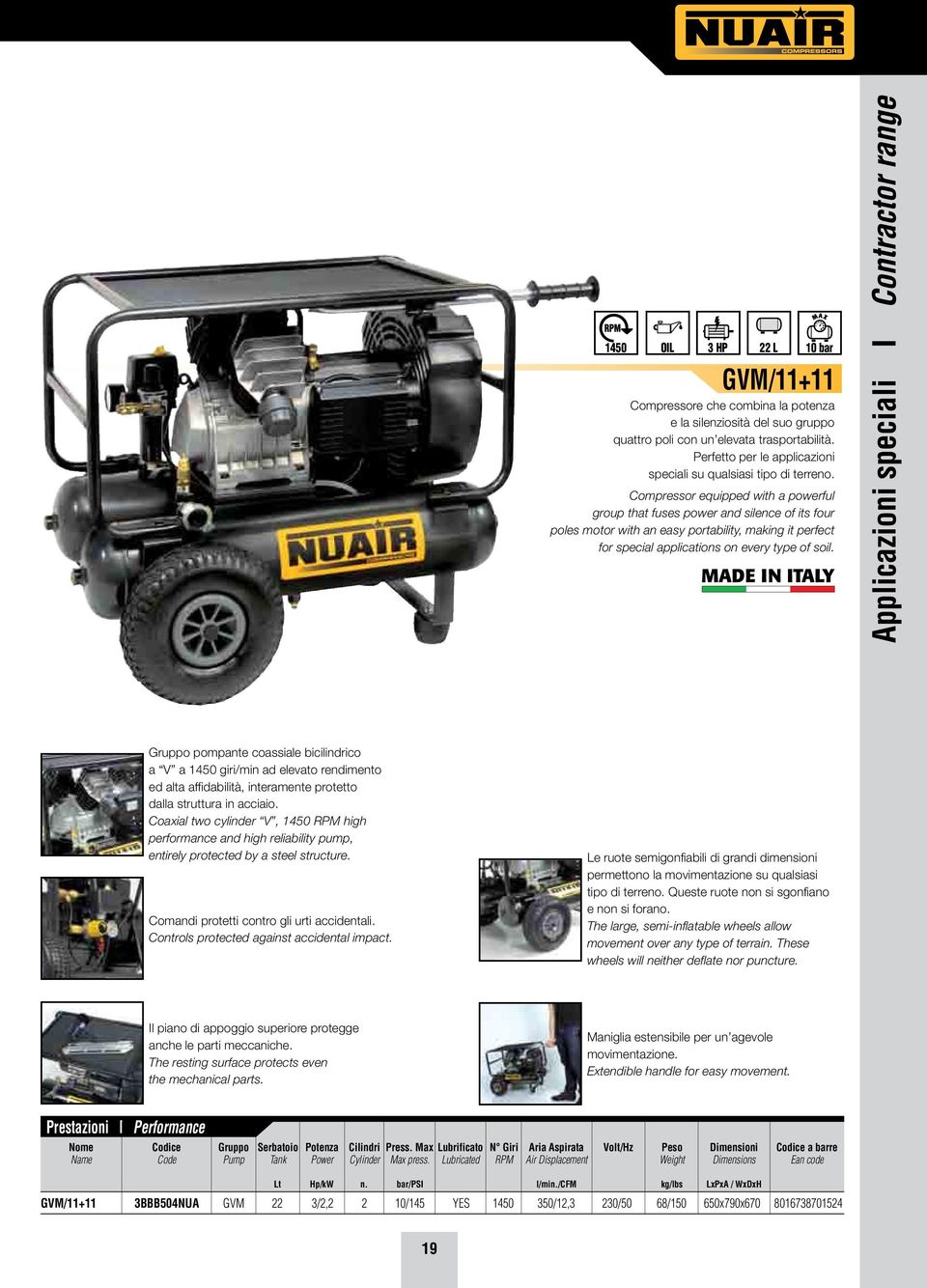 Compressor equipped with a powerful group that fuses power and silence of its four poles motor with an easy portability, making it perfect for special applications on every type of soil.