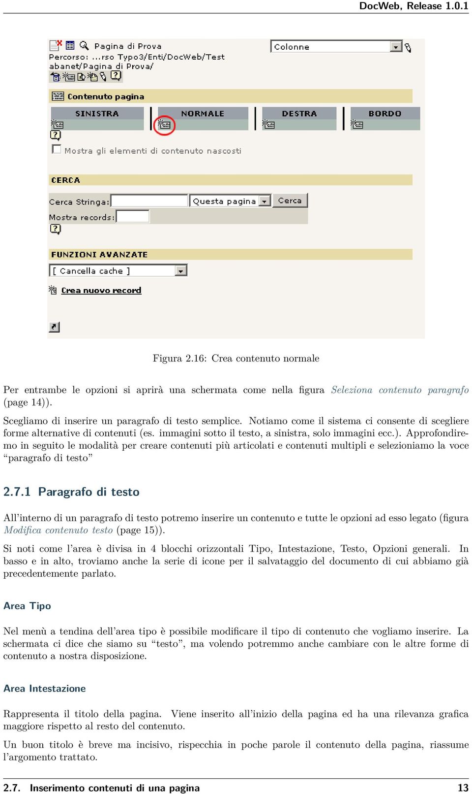 Approfondiremo in seguito le modalità per creare contenuti più articolati e contenuti multipli e selezioniamo la voce paragrafo di testo 2.7.