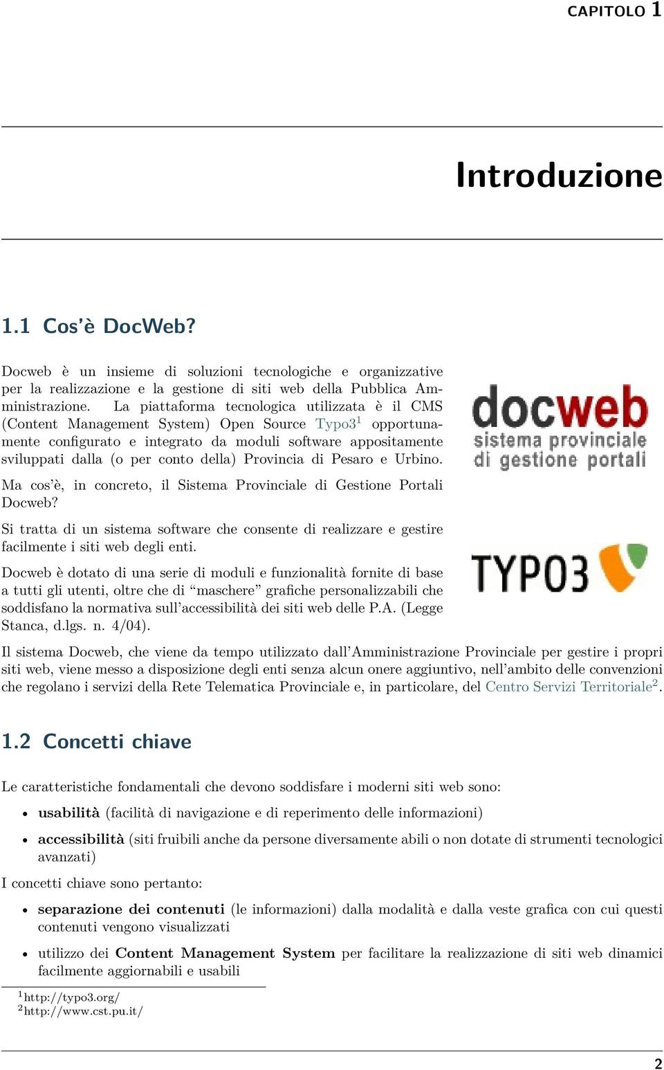 della) Provincia di Pesaro e Urbino. Ma cos è, in concreto, il Sistema Provinciale di Gestione Portali Docweb?