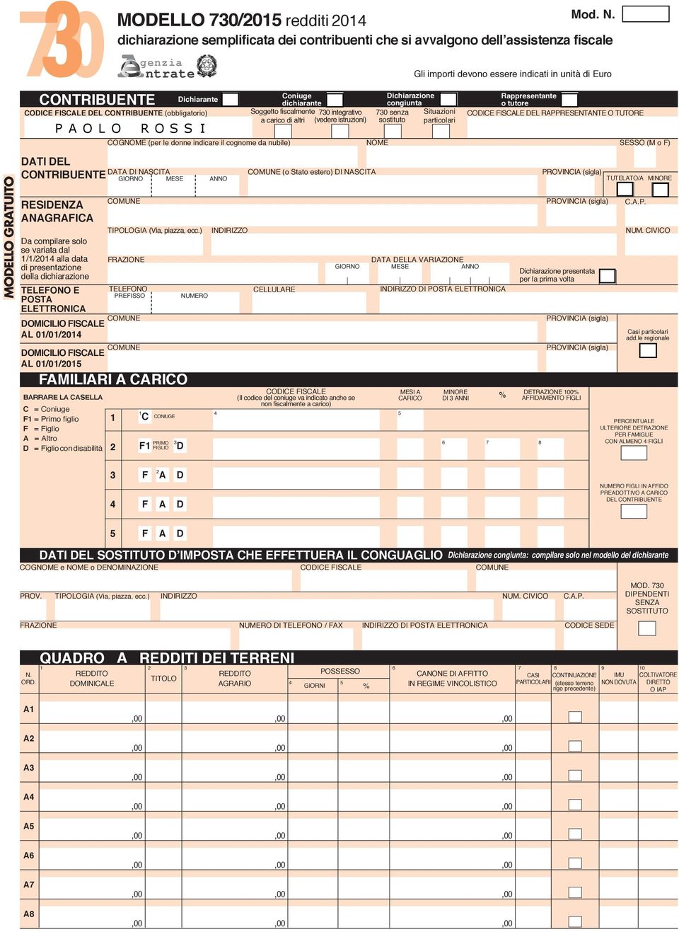 Euro Coniuge dichiarante Soggetto fiscalmente 0 integrativo a carico di altri (vedere istruzioni) ichiarante EL CONTRIBUENTE (obbligatorio) P A O L O R O S S I MOELLO GRATUITO COGNOME (per le donne