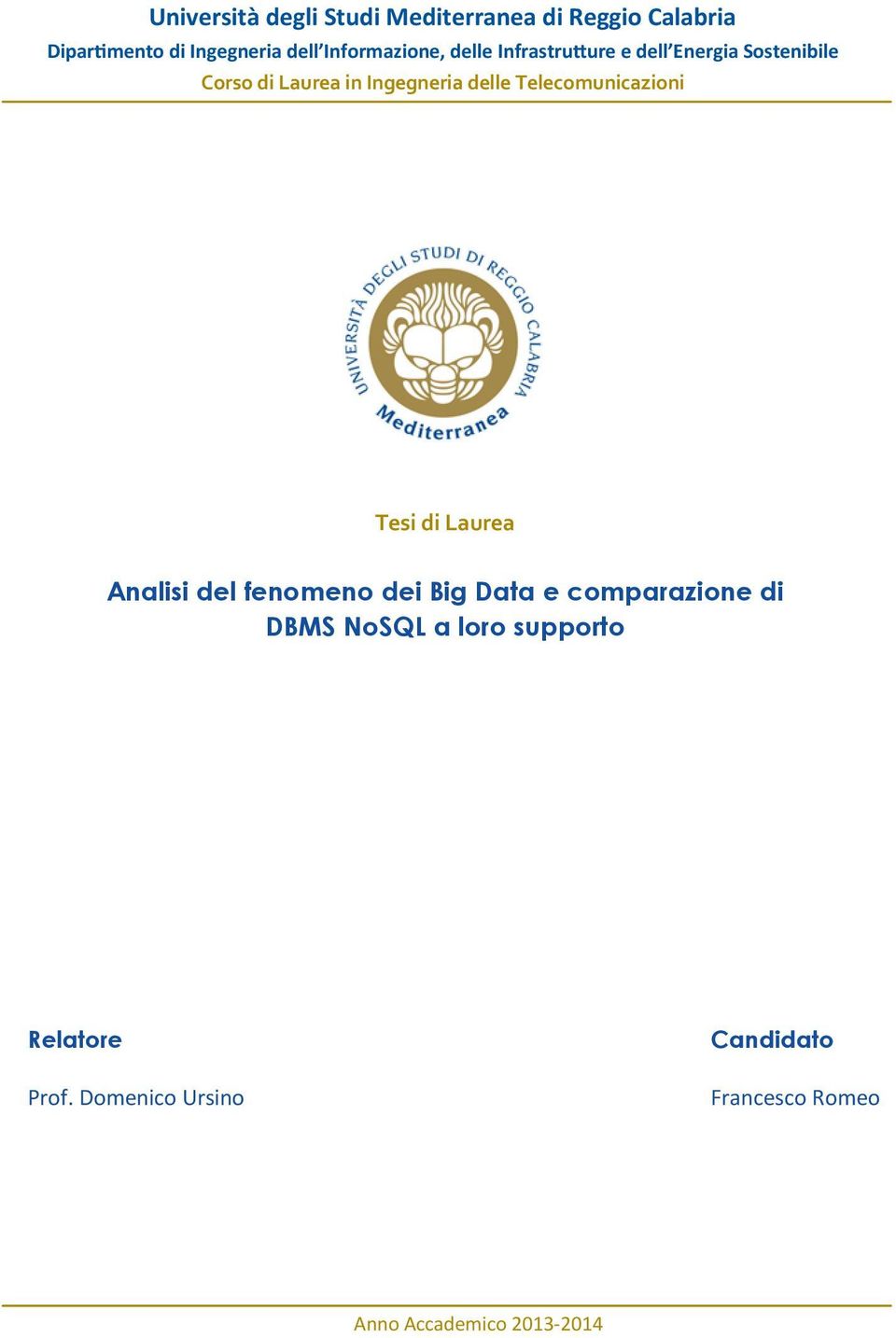 delle Telecomunicazioni Tesi di Laurea Analisi del fenomeno dei Big Data e comparazione di DBMS