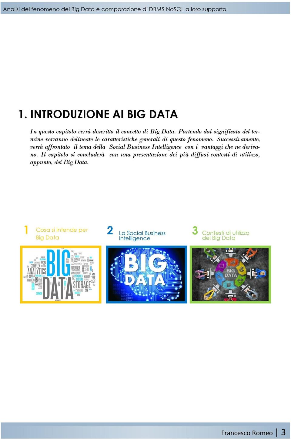 Successivamente, verrà affrontato il tema della Social Business Intelligence con i vantaggi che ne derivano.