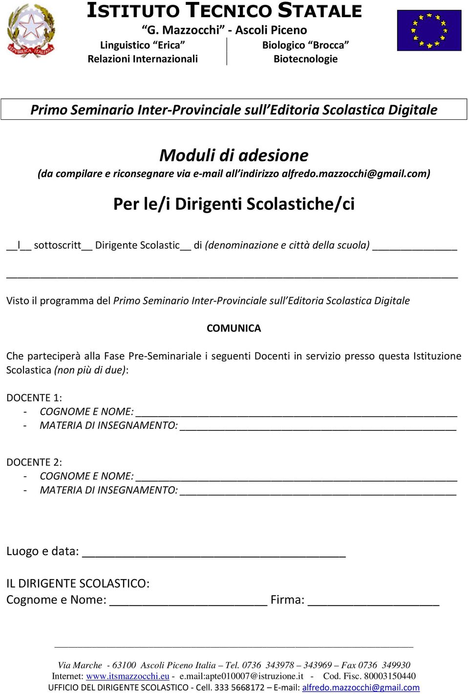 COMUNICA Che parteciperà alla Fase Pre-Seminariale i seguenti Docenti in servizio presso questa Istituzione Scolastica (non più di