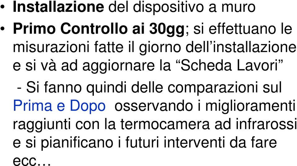 Lavori - Si fanno quindi delle comparazioni sul Prima e Dopo osservando i