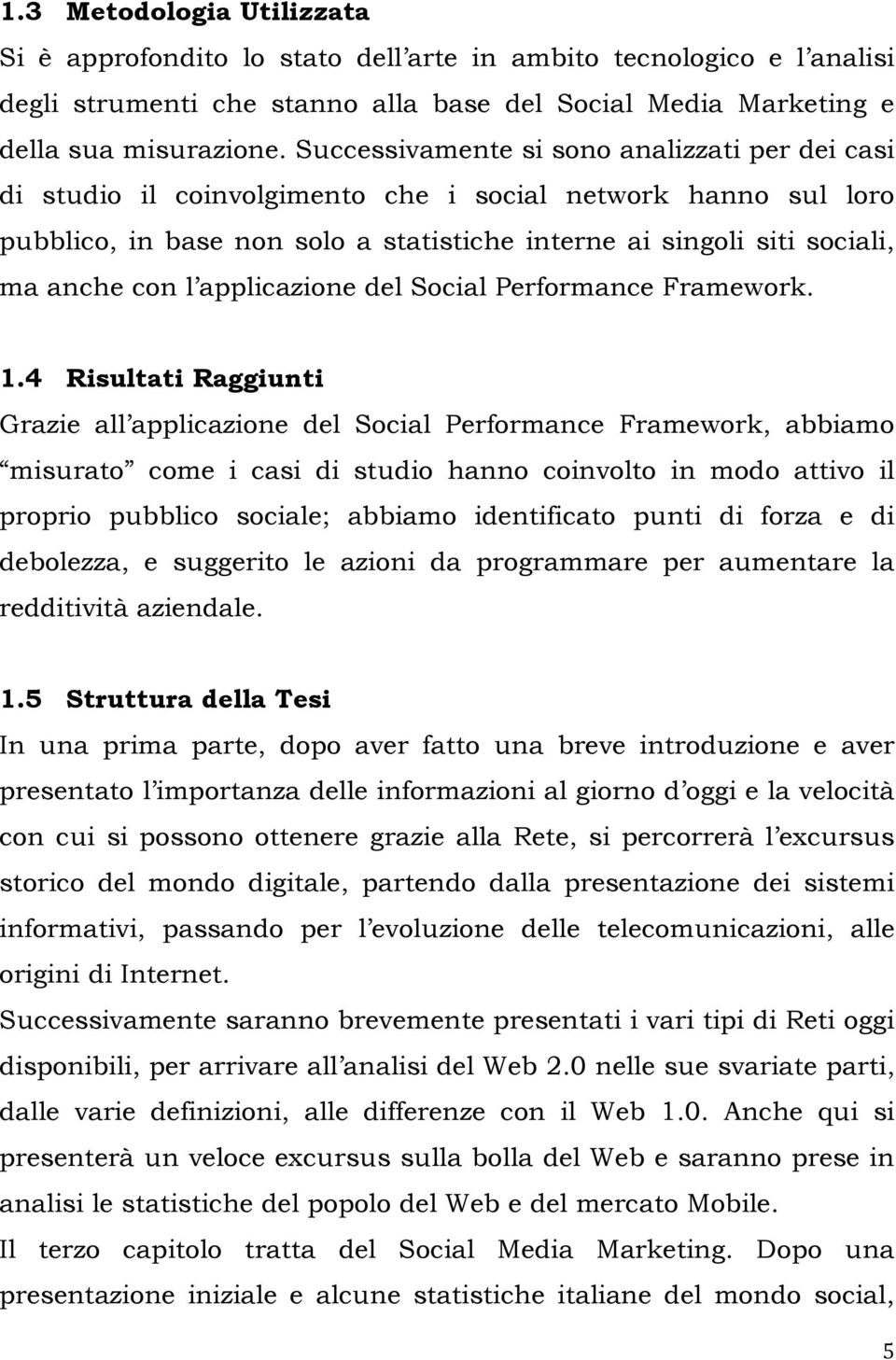 l applicazione del Social Performance Framework. 1.