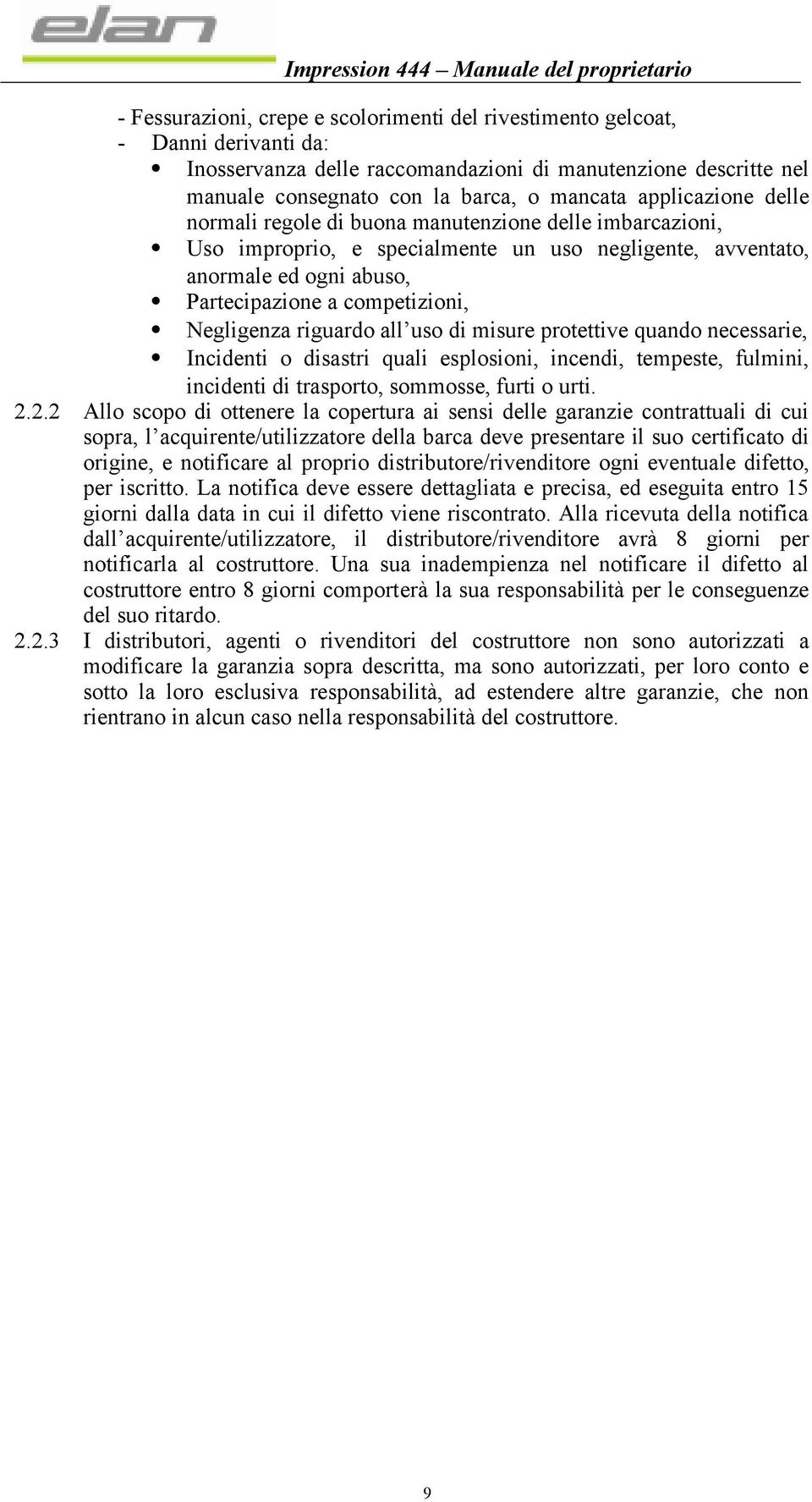 Negligenza riguardo all uso di misure protettive quando necessarie, Incidenti o disastri quali esplosioni, incendi, tempeste, fulmini, incidenti di trasporto, sommosse, furti o urti.