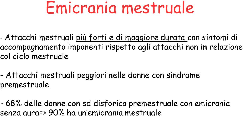 - Attacchi mestruali peggiori nelle donne con sindrome premestruale - 68% delle donne