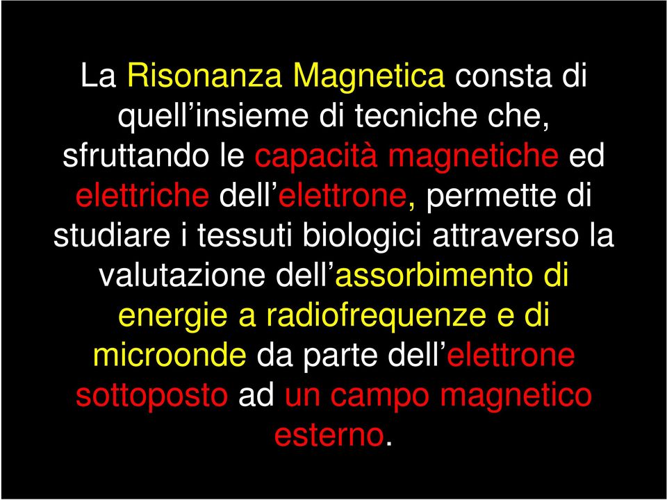 di studiare i tessuti biologici attraverso la valutazione dell assorbimento di energie a