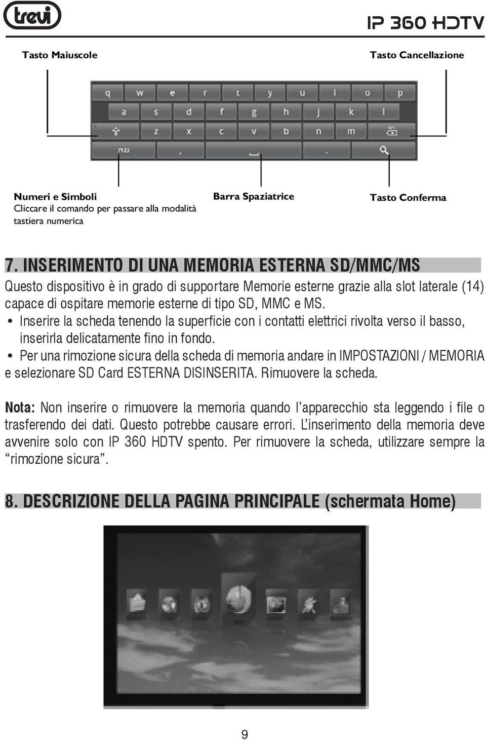 Inserire la scheda tenendo la superficie con i contatti elettrici rivolta verso il basso, inserirla delicatamente fino in fondo.