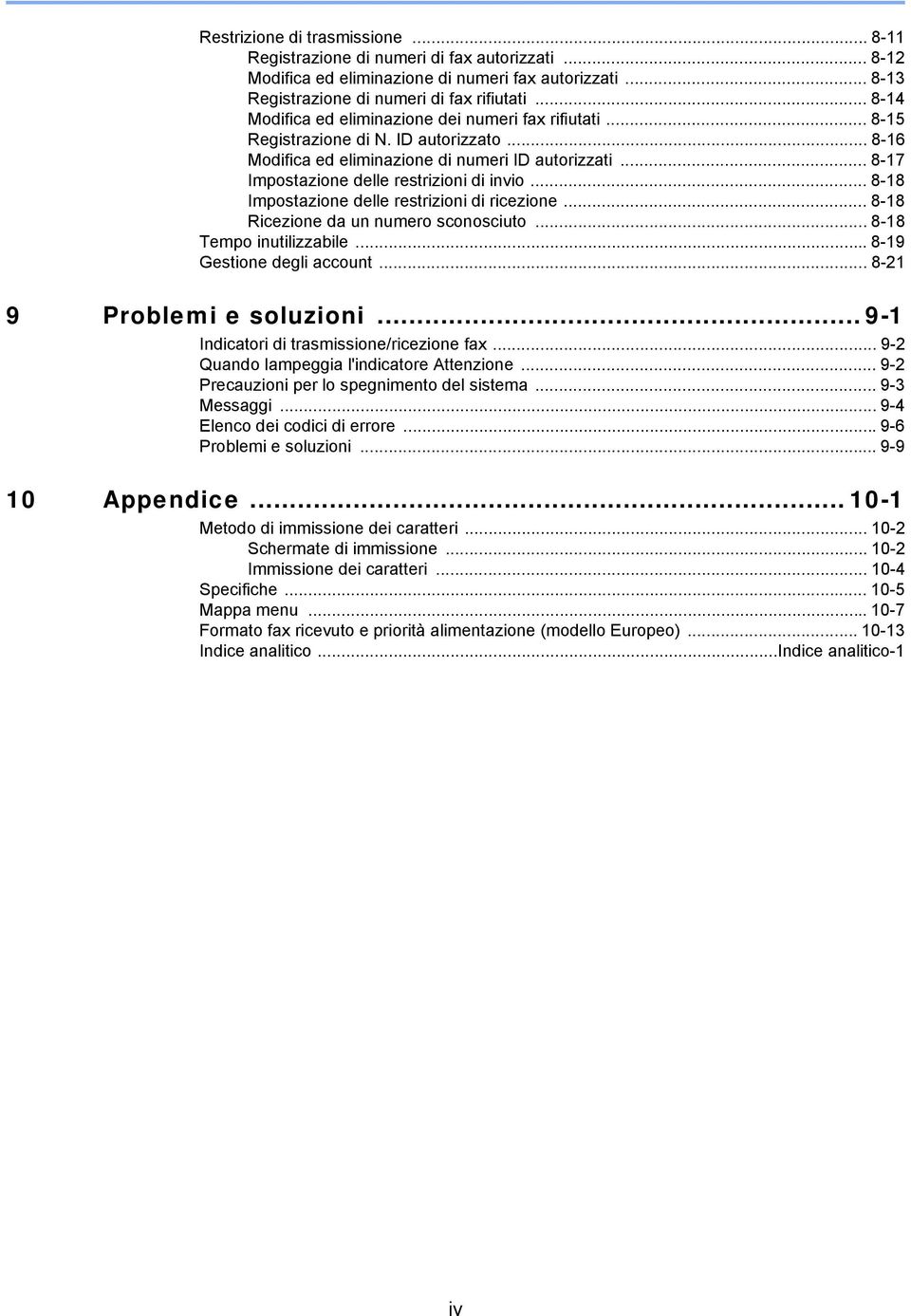 .. 8-7 Impostazione delle restrizioni di invio... 8-8 Impostazione delle restrizioni di ricezione... 8-8 Ricezione da un numero sconosciuto... 8-8 Tempo inutilizzabile... 8-9 Gestione degli account.