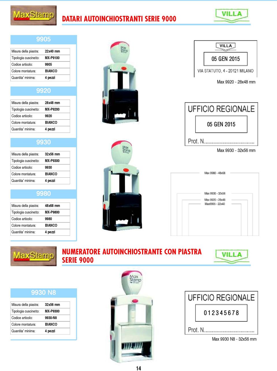 4 pezzi 05 GEN 2015 Max 9920-28x48 mm 05 GEN 2015 Max 9930-32x56 mm 9980 Misura della piastra: 48x68 mm Tipologia cuscinetto: MX-P9800 Codice articolo: 9980 BIANCO Quantita minima: 4 pezzi