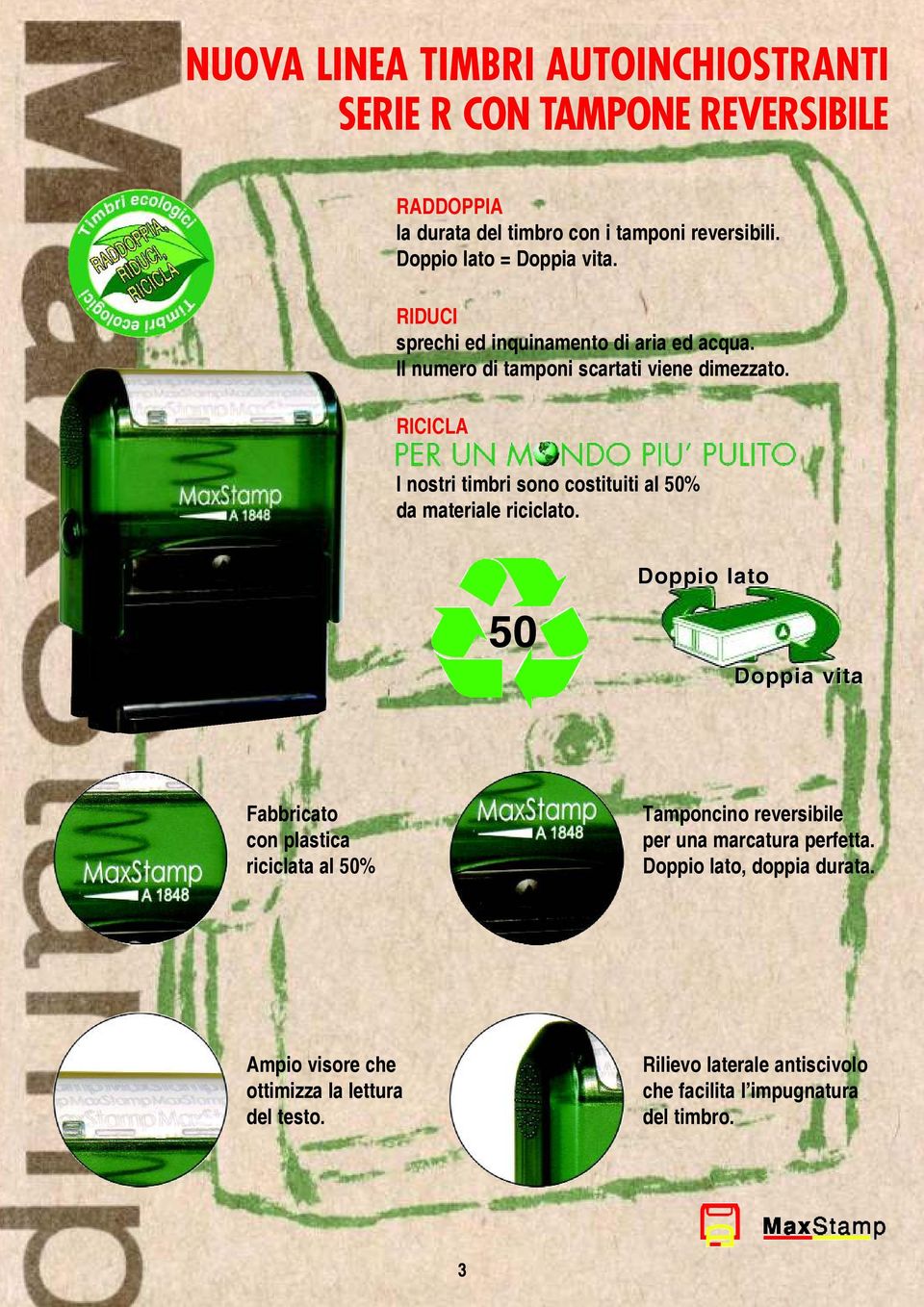 RICICLA I nostri timbri sono costituiti al 50% da materiale riciclato.