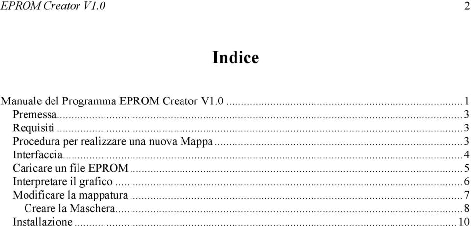 ..3 Interfaccia...4 Caricare un file EPROM...5 Interpretare il grafico.