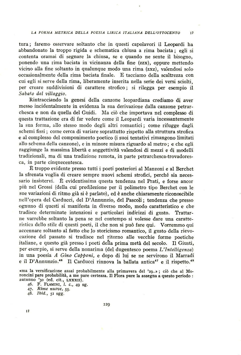 modo una rima (zxz), valendosi solo occasionalmente della rima baciata finale.