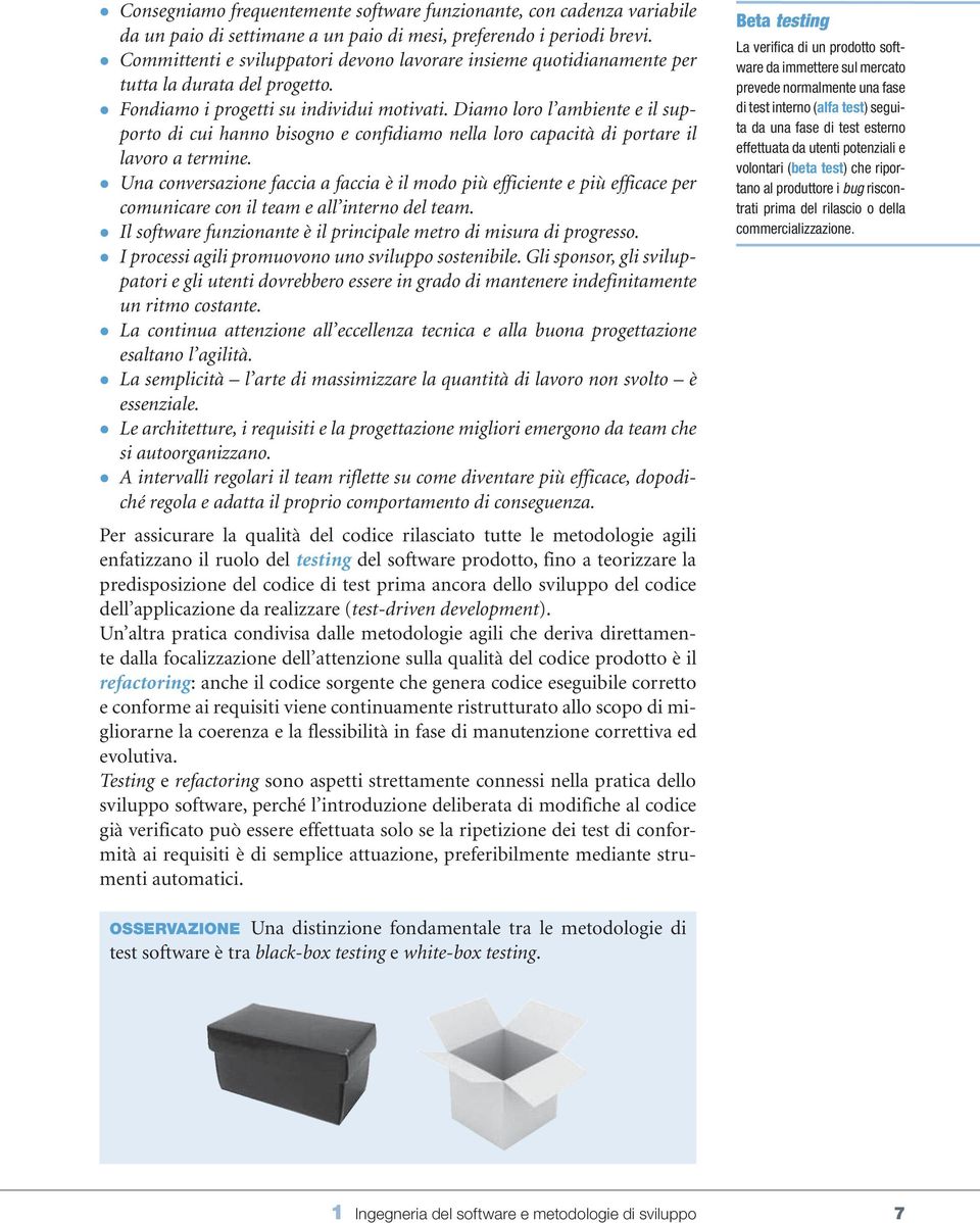 Diamo loro l ambiente e il supporto di cui hanno bisogno e confidiamo nella loro capacità di portare il lavoro a termine.