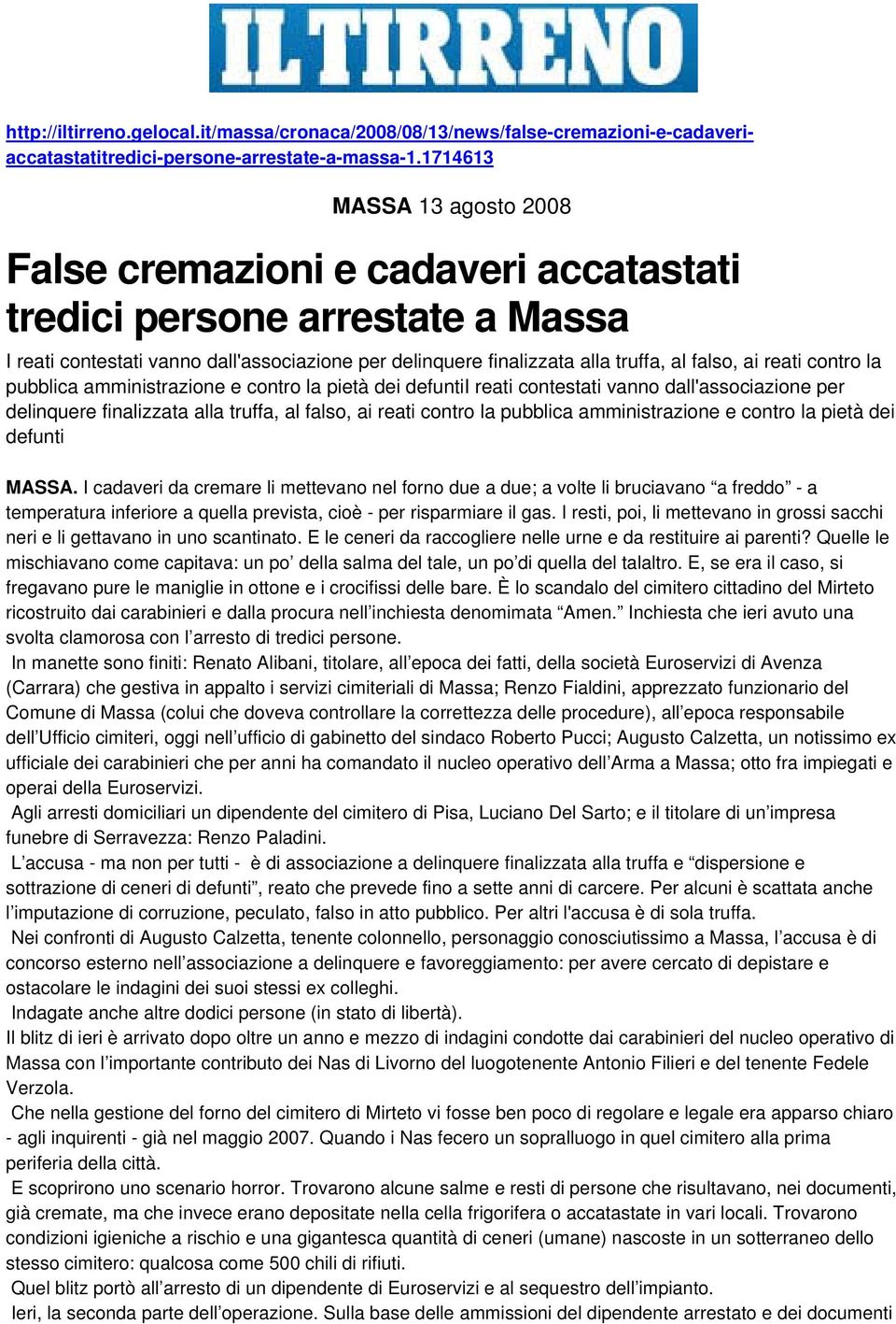 reati contro la pubblica amministrazione e contro la pietà dei defuntii reati contestati vanno dall'associazione per delinquere finalizzata alla truffa, al falso, ai reati contro la pubblica