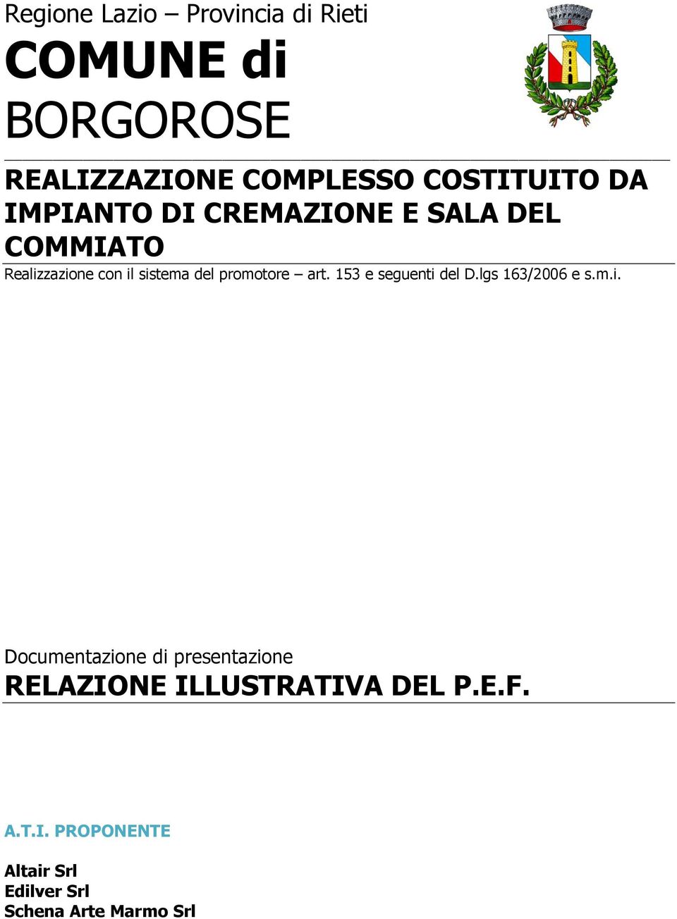 art. 153 e seguenti del D.lgs 163/2006 e s.m.i. Documentazione di presentazione RELAZIONE ILLUSTRATIVA DEL P.