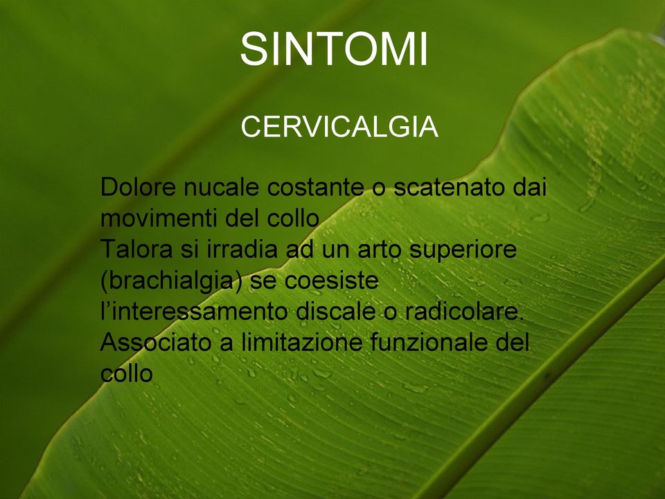 superiore (brachialgia) se coesiste l interessamento