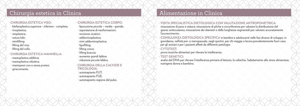 CHIRURGIA ESTETICA CORPO: liposuzione piccola media - grande; asportazione di neoformazioni; revisione cicatrici; addominoplastica; mini addominoplastica; lipofilling; lifting cosce; lifting braccia;