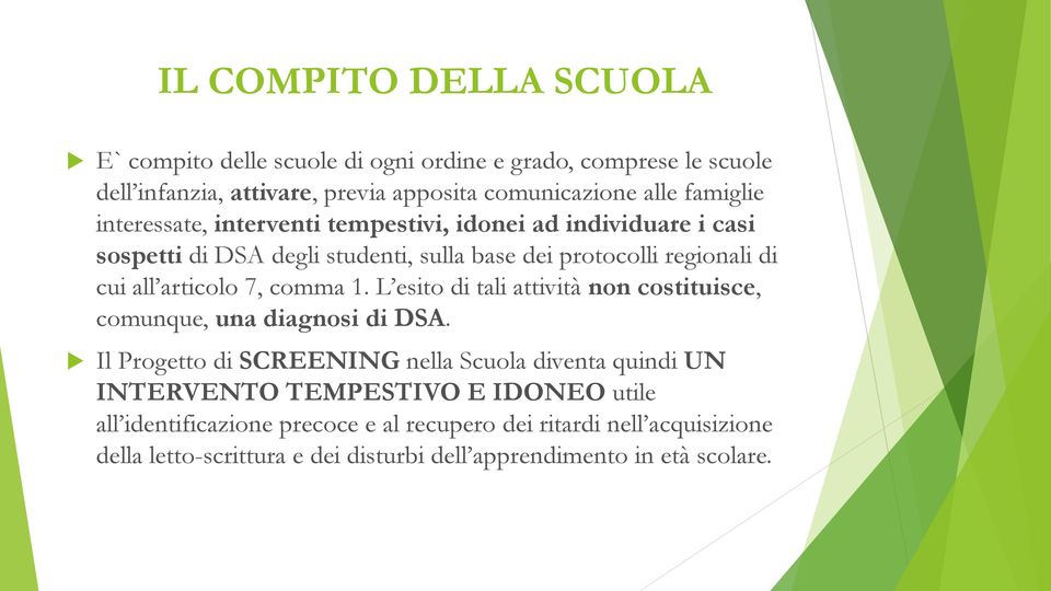 articolo 7, comma 1. L esito di tali attività non costituisce, comunque, una diagnosi di DSA.