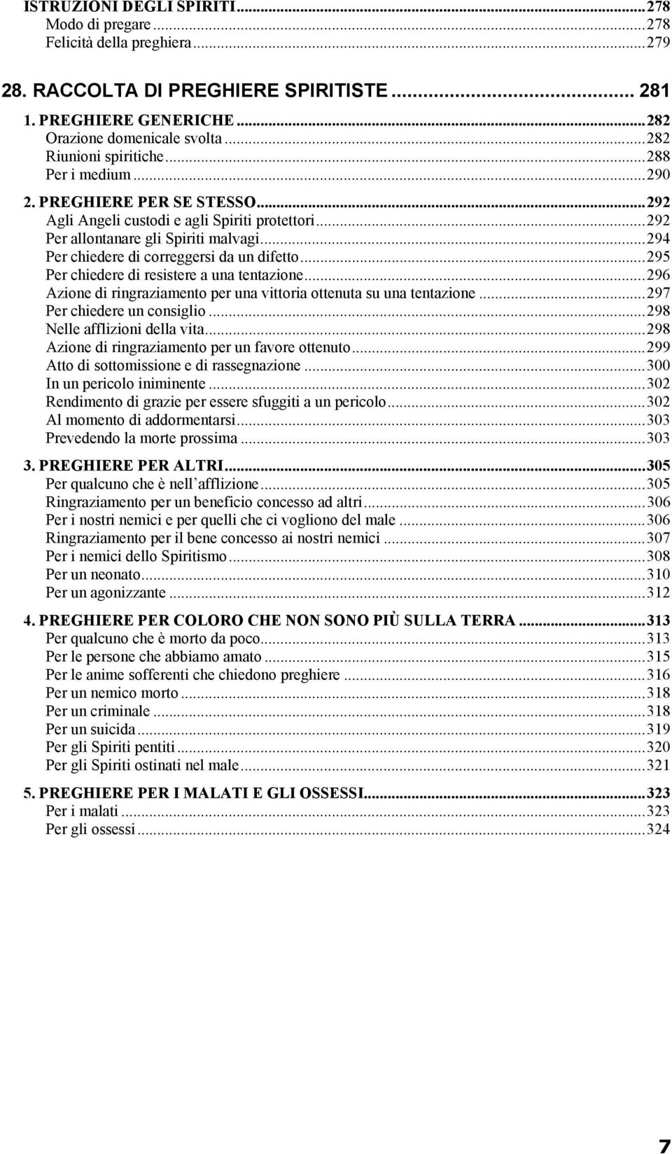 ..294 Per chiedere di correggersi da un difetto...295 Per chiedere di resistere a una tentazione...296 Azione di ringraziamento per una vittoria ottenuta su una tentazione.