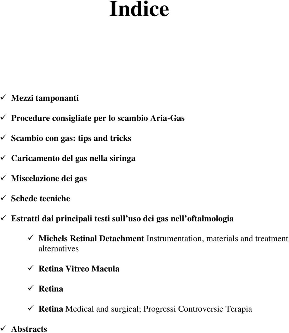 sull uso dei gas nell oftalmologia Michels Retinal Detachment Instrumentation, materials and treatment