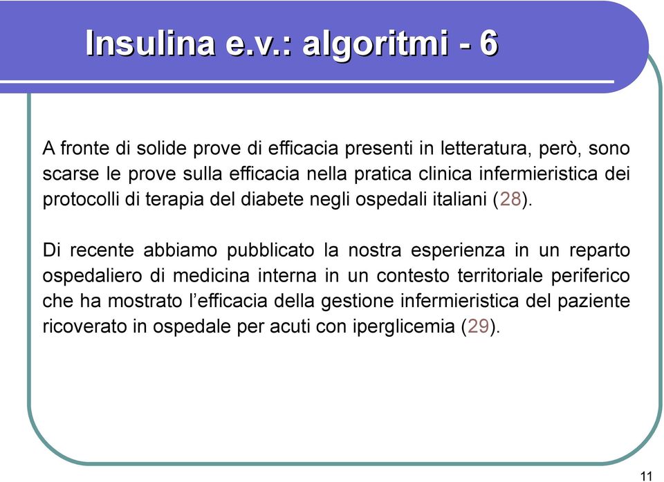 nella pratica clinica infermieristica dei protocolli di terapia del diabete negli ospedali italiani (28).