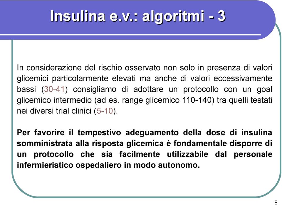 eccessivamente bassi (30-41) consigliamo di adottare un protocollo con un goal glicemico intermedio (ad es.