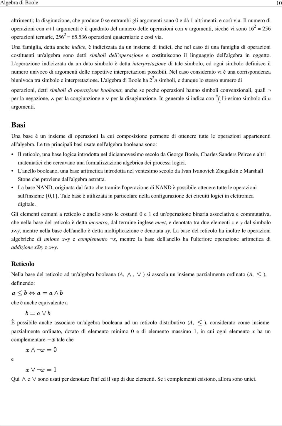 Una famiglia, detta anche indice, è indicizzata da un insieme di indici, che nel caso di una famiglia di operazioni costituenti un'algebra sono detti simboli dell'operazione e costituiscono il