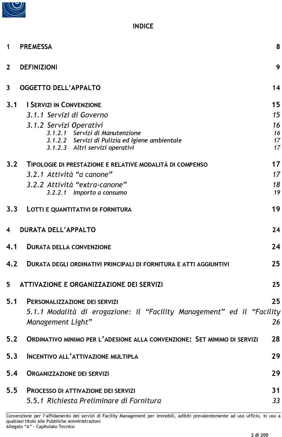 3 LOTTI E QUANTITATIVI DI FORNITURA 19 4 DURATA DELL APPALTO 24 4.1 DURATA DELLA CONVENZIONE 24 4.