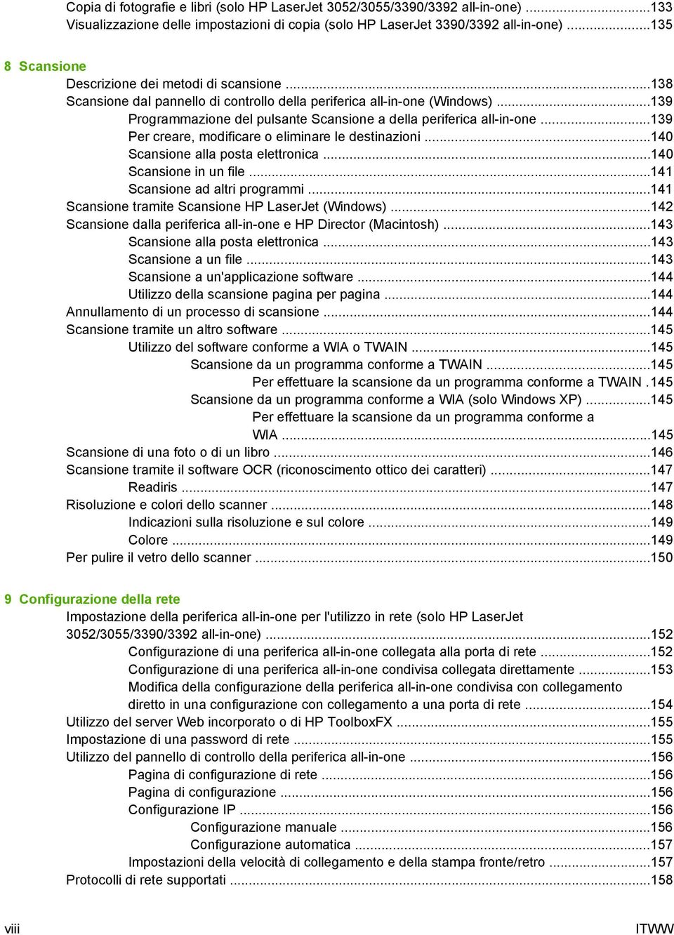 ..139 Programmazione del pulsante Scansione a della periferica all-in-one...139 Per creare, modificare o eliminare le destinazioni...140 Scansione alla posta elettronica...140 Scansione in un file.