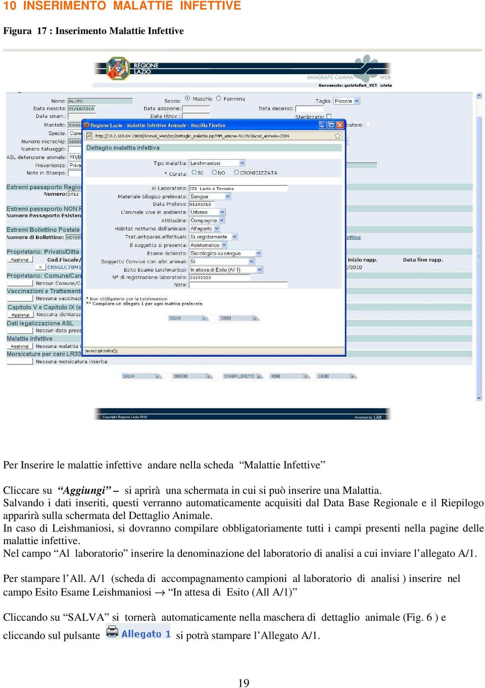 In caso di Leishmaniosi, si dovranno compilare obbligatoriamente tutti i campi presenti nella pagine delle malattie infettive.