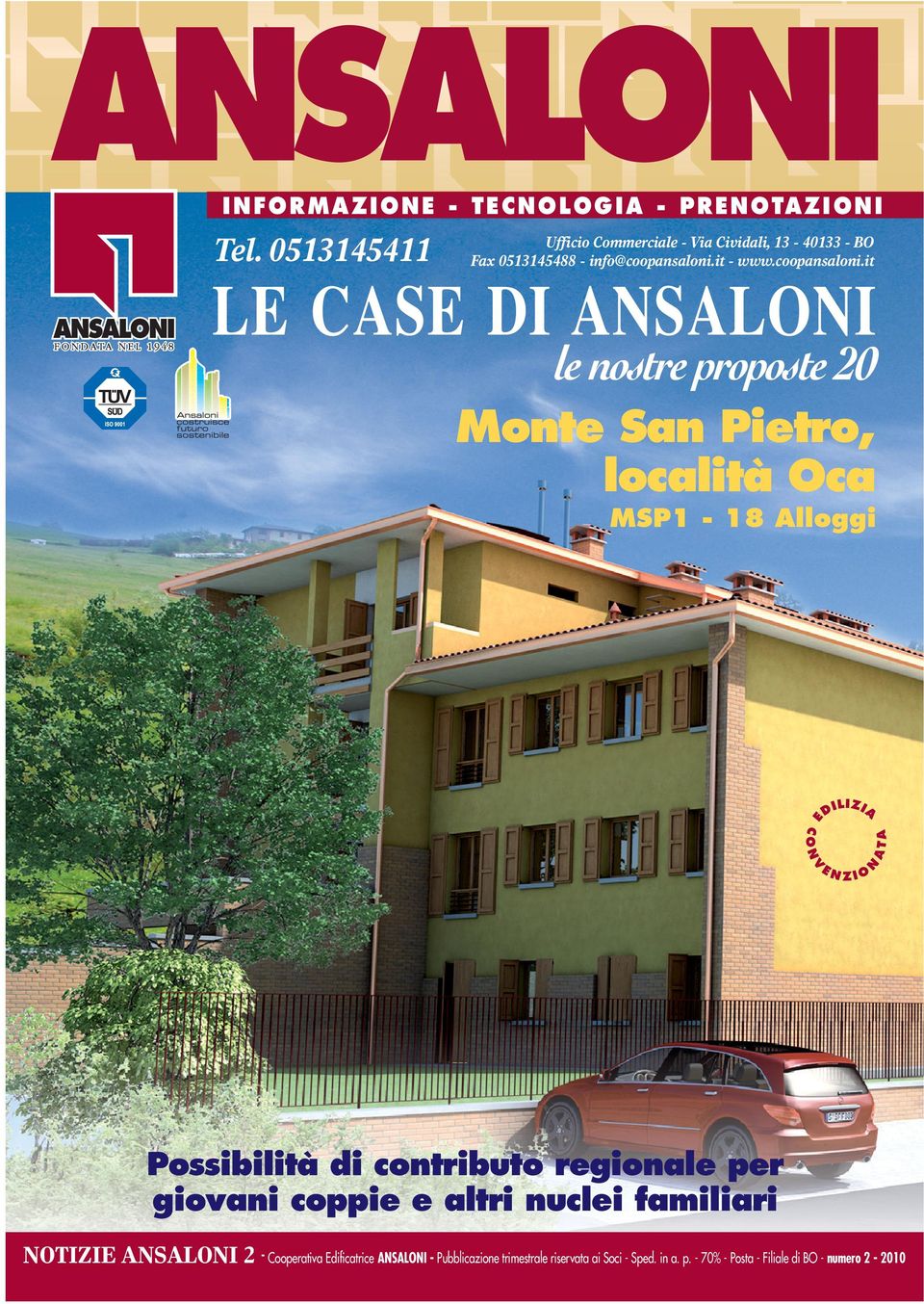 it - LE CASE DI ANSALONI le nostre proposte 20 Monte San Pietro, località Oca MSP1-18 Alloggi Possibilità di contributo regionale per giovani