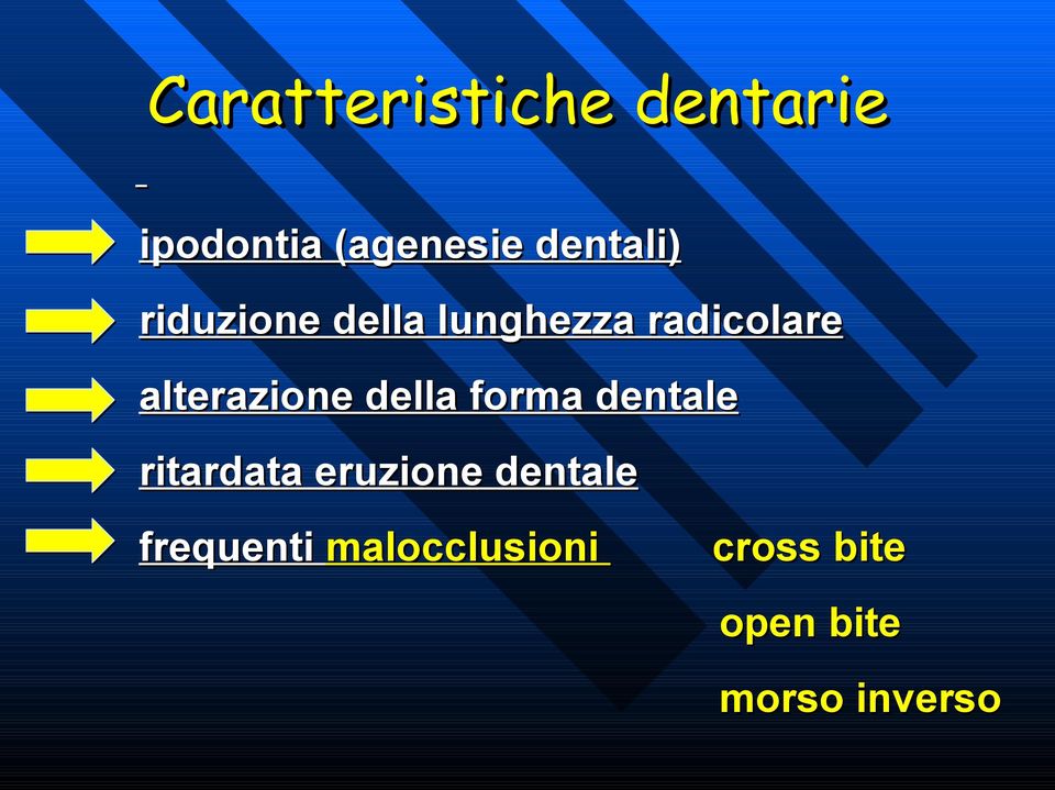 alterazione della forma dentale ritardata eruzione