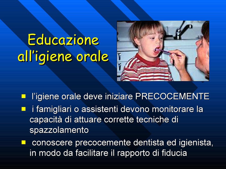 capacità di attuare corrette tecniche di spazzolamento conoscere