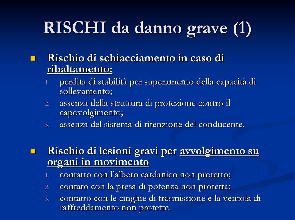 assenza della struttura di protezione contro il capovolgimento; 3. assenza del sistema di ritenzione del conducente.