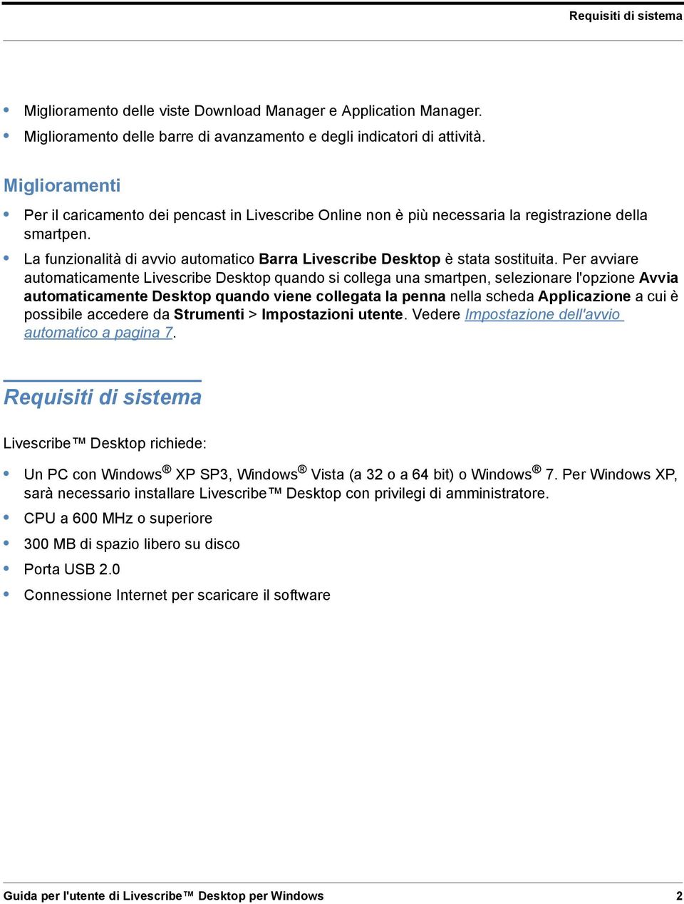 Per avviare automaticamente Livescribe Desktop quando si collega una smartpen, selezionare l'opzione Avvia automaticamente Desktop quando viene collegata la penna nella scheda Applicazione a cui è