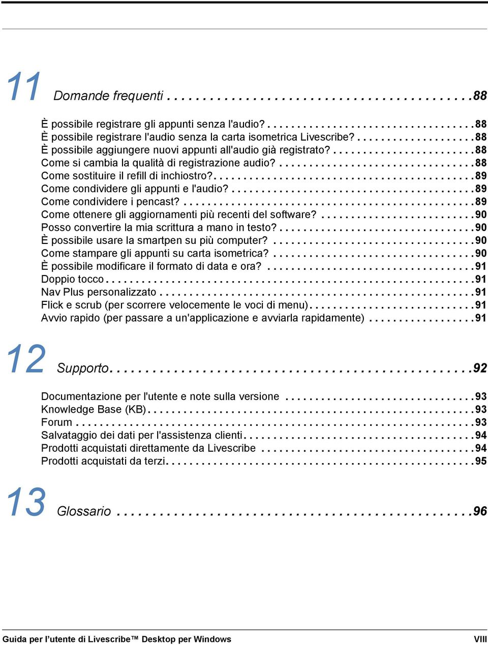 .................................88 Come sostituire il refill di inchiostro?............................................89 Come condividere gli appunti e l'audio?.........................................89 Come condividere i pencast?