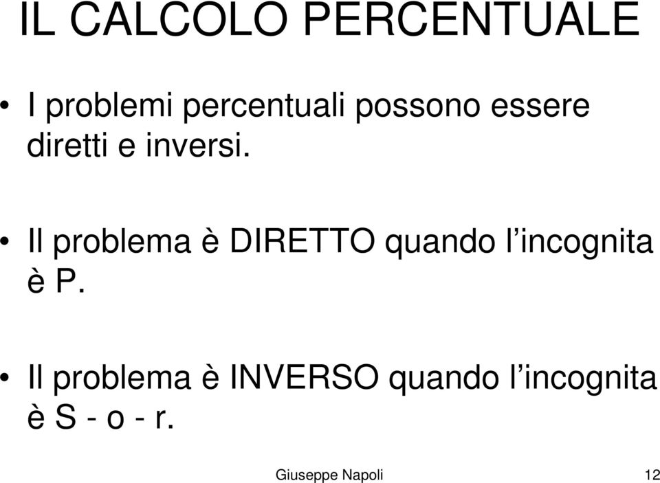 Il problema è DIRETTO quando l incognita èp.