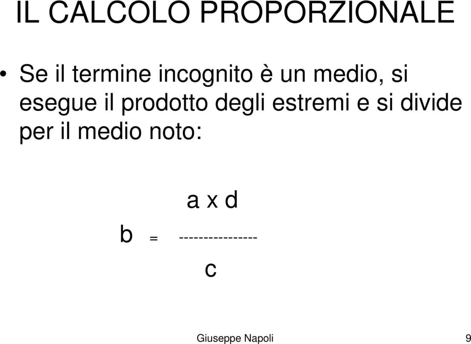 degli estremi e si divide per il medio