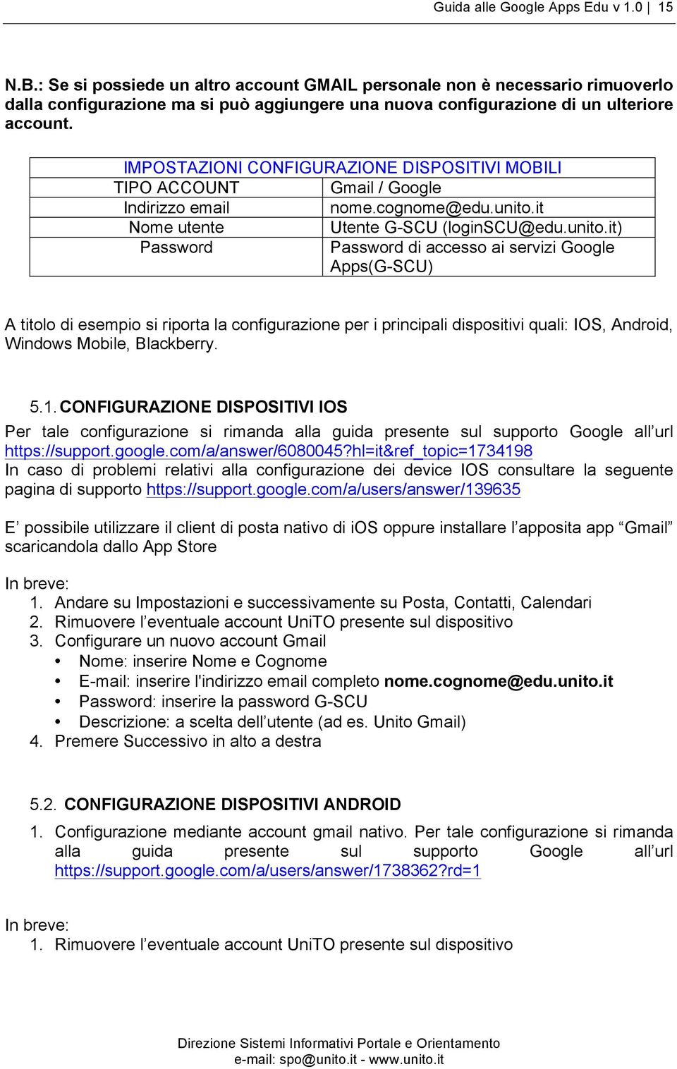 IMPOSTAZIONI CONFIGURAZIONE DISPOSITIVI MOBILI TIPO ACCOUNT Gmail / Google Indirizzo email nome.cognome@edu.unito.