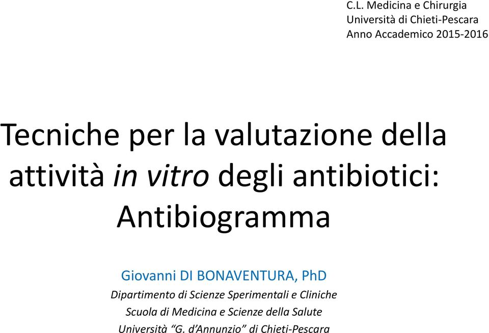 Antibiogramma Giovanni DI BONAVENTURA, PhD Dipartimento di Scienze Sperimentali e