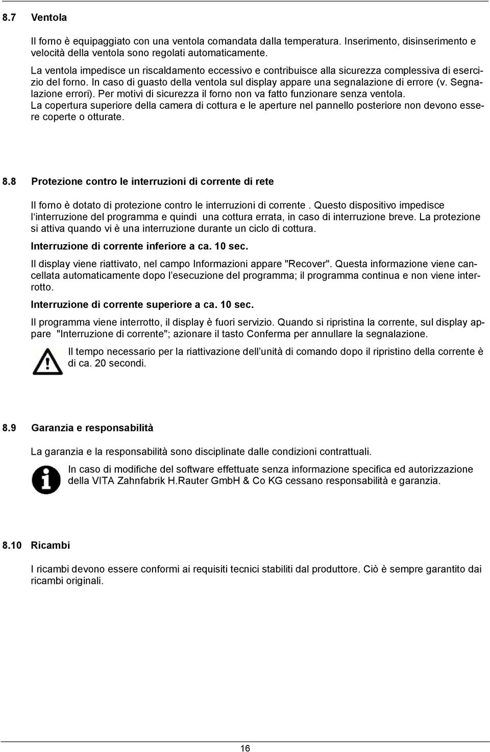 Segnalazione errori). Per motivi di sicurezza il forno non va fatto funzionare senza ventola.