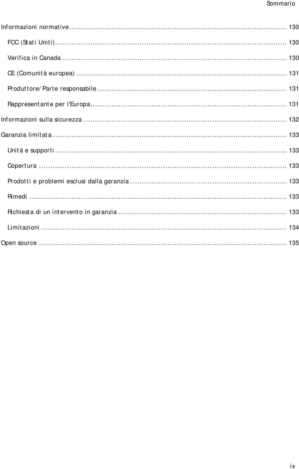 .. 132 Garanzia limitata... 133 Unità e supporti... 133 Copertura.