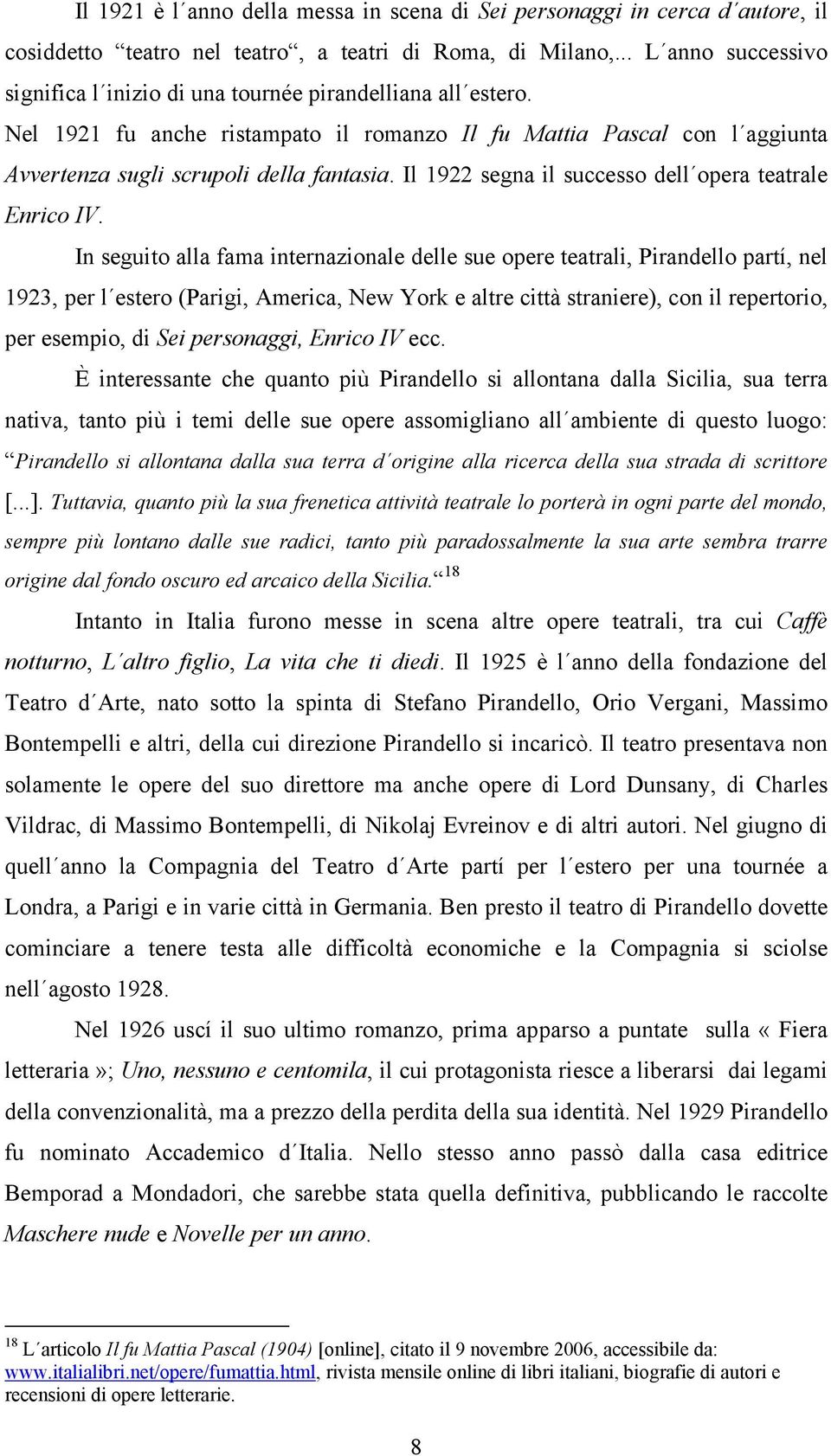 Il 1922 segna il successo dell opera teatrale Enrico IV.