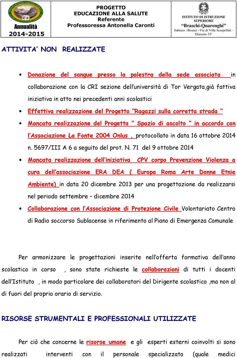 in data 16 ottobre 2014 n. 5697/III A 6 a seguito del prot. N.