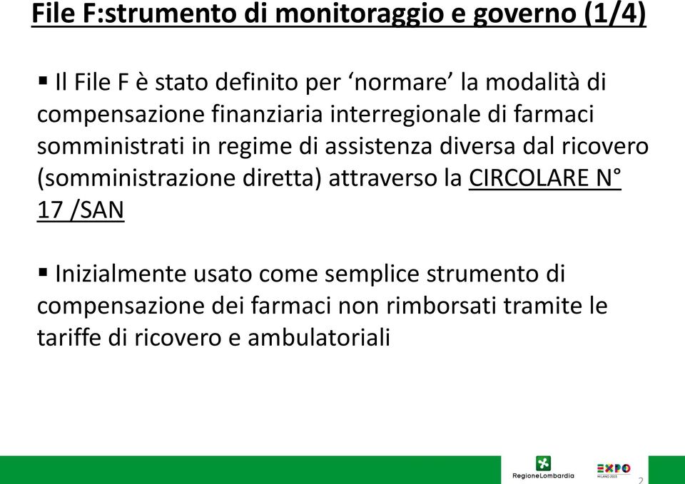 dal ricovero (somministrazione diretta) attraverso la CIRCOLARE N 17 /SAN Inizialmente usato come